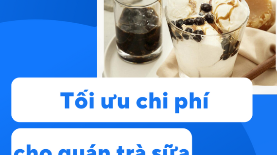 TỐI ƯU CHI PHÍ VẬN HÀNH QUÁN TRÀ SỮA